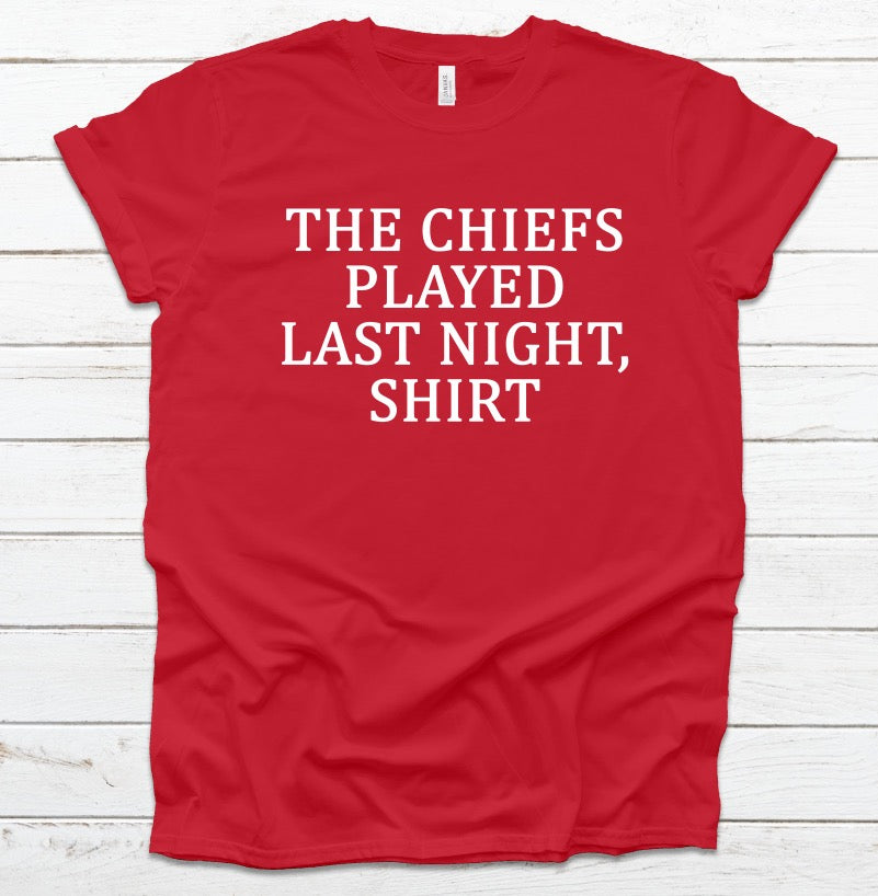 Chiefs Played Last Night - white - unisex
