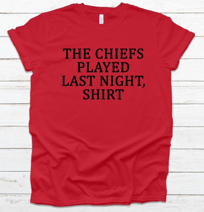 Chiefs Played Last Night - Black - Unisex
