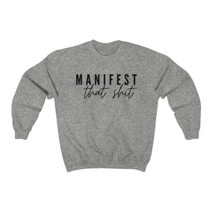 Manifest That Shit  - Unisex Heavy Blend™ Crewneck Sweatshirt