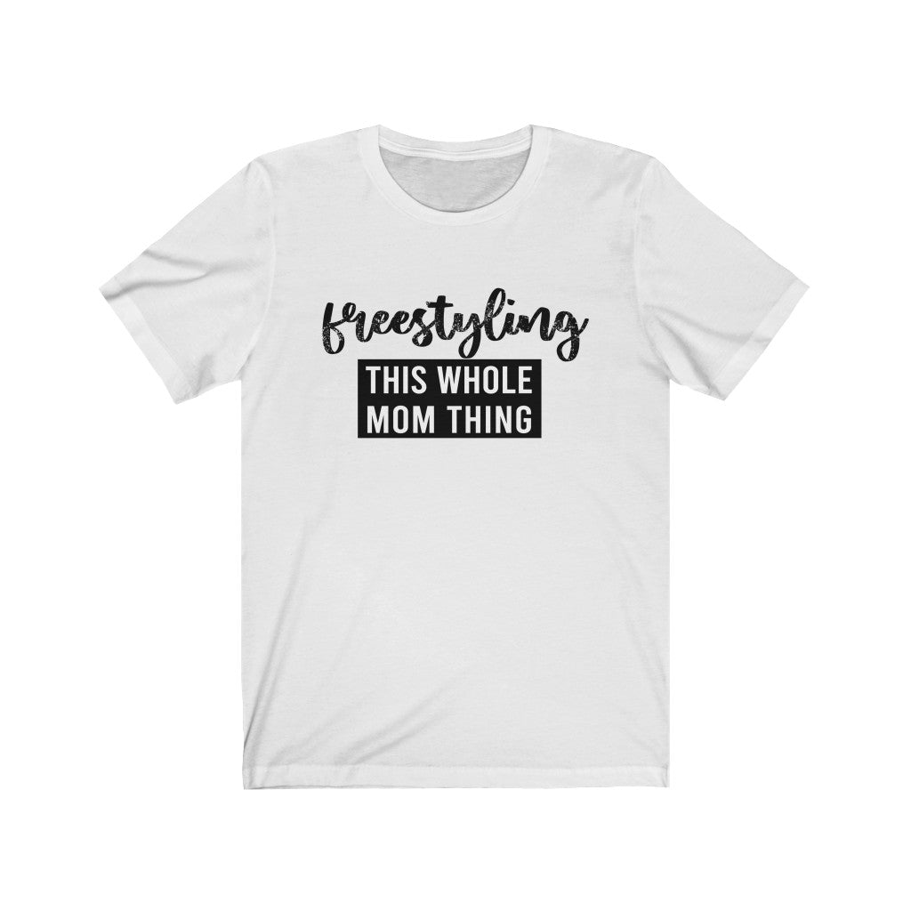 Freestyling This Whole Mom Thing - Unisex Jersey Short Sleeve Tee