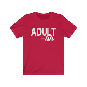 Adult-ish - Unisex Jersey Short Sleeve Tee