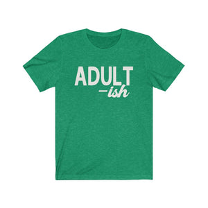 Adult-ish - Unisex Jersey Short Sleeve Tee