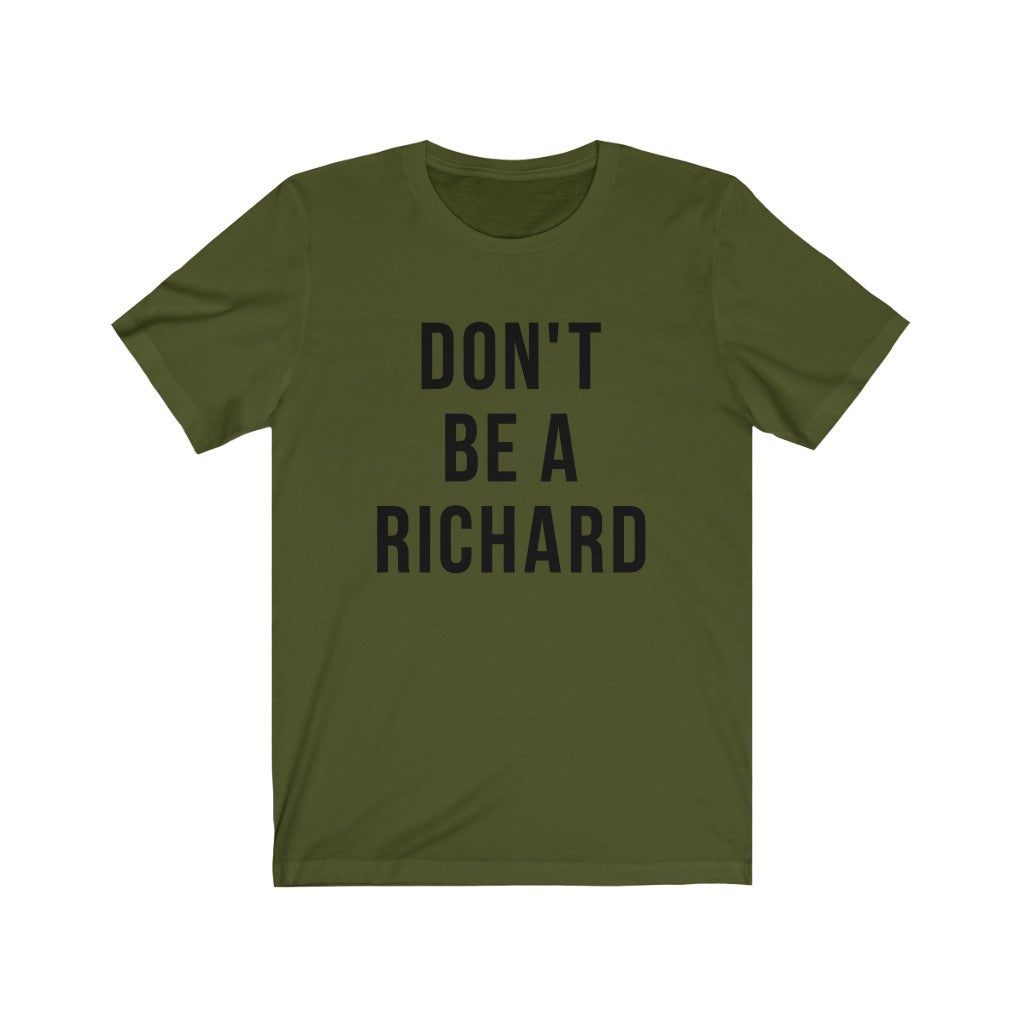 Don't Be A Richard - Unisex Jersey Short Sleeve Tee