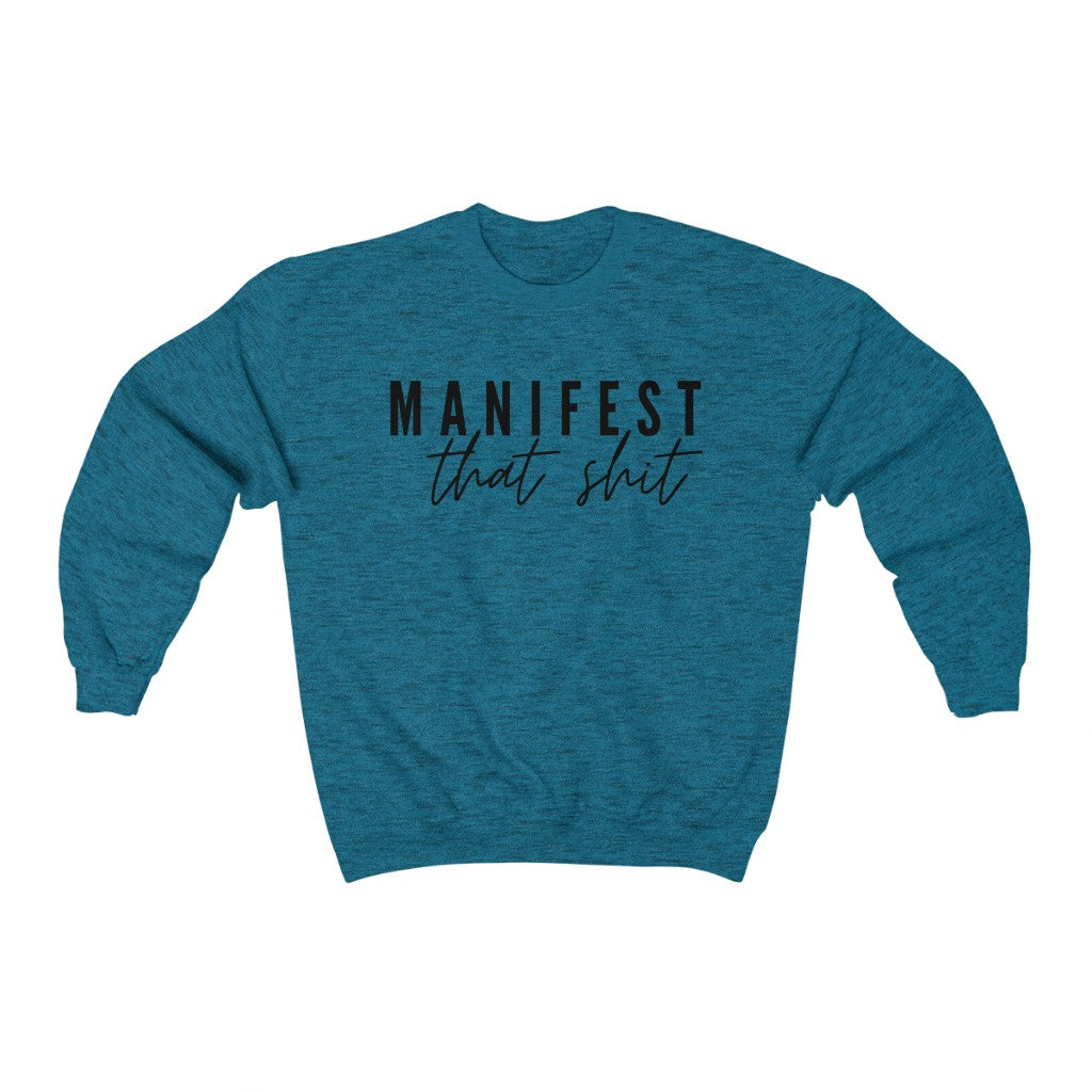 Manifest That Shit  - Unisex Heavy Blend™ Crewneck Sweatshirt