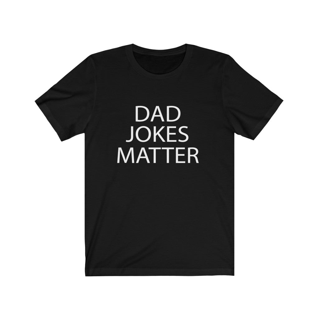 Dad Jokes Matter - Unisex Jersey Short Sleeve Tee