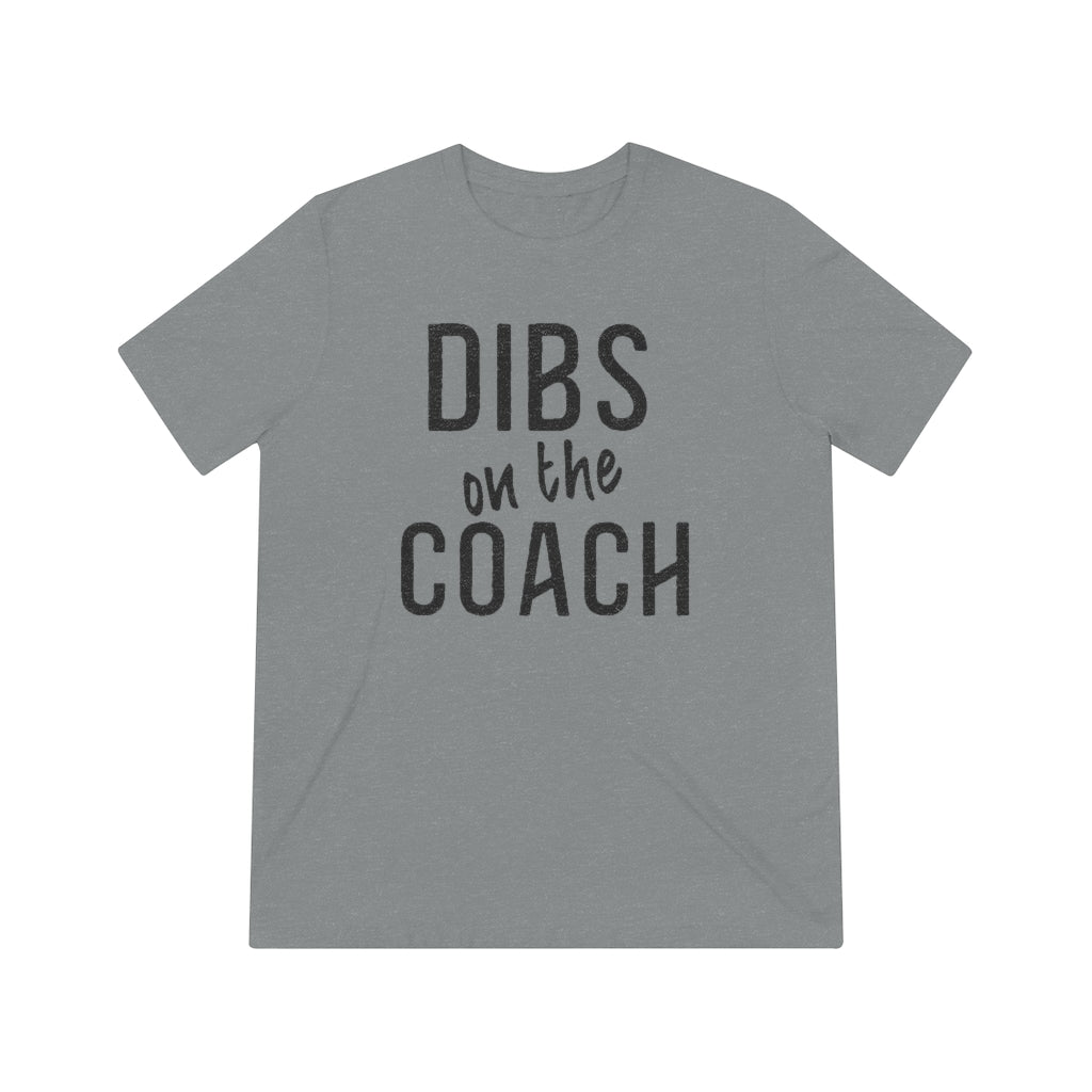 Dibs On The Coach - Unisex Triblend Tee
