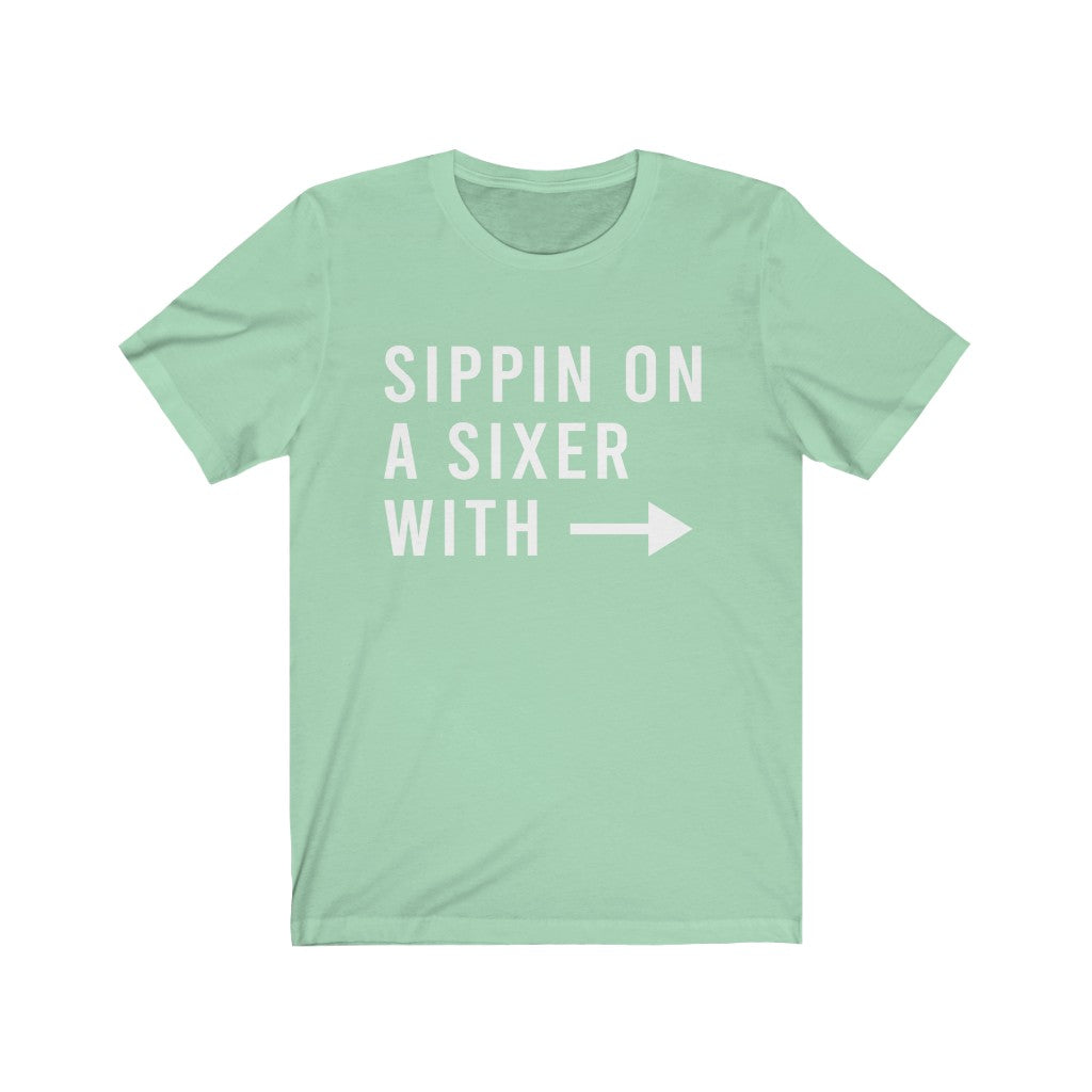 Sippin On A Sixer - RIGHT - Unisex Jersey Short Sleeve Tee