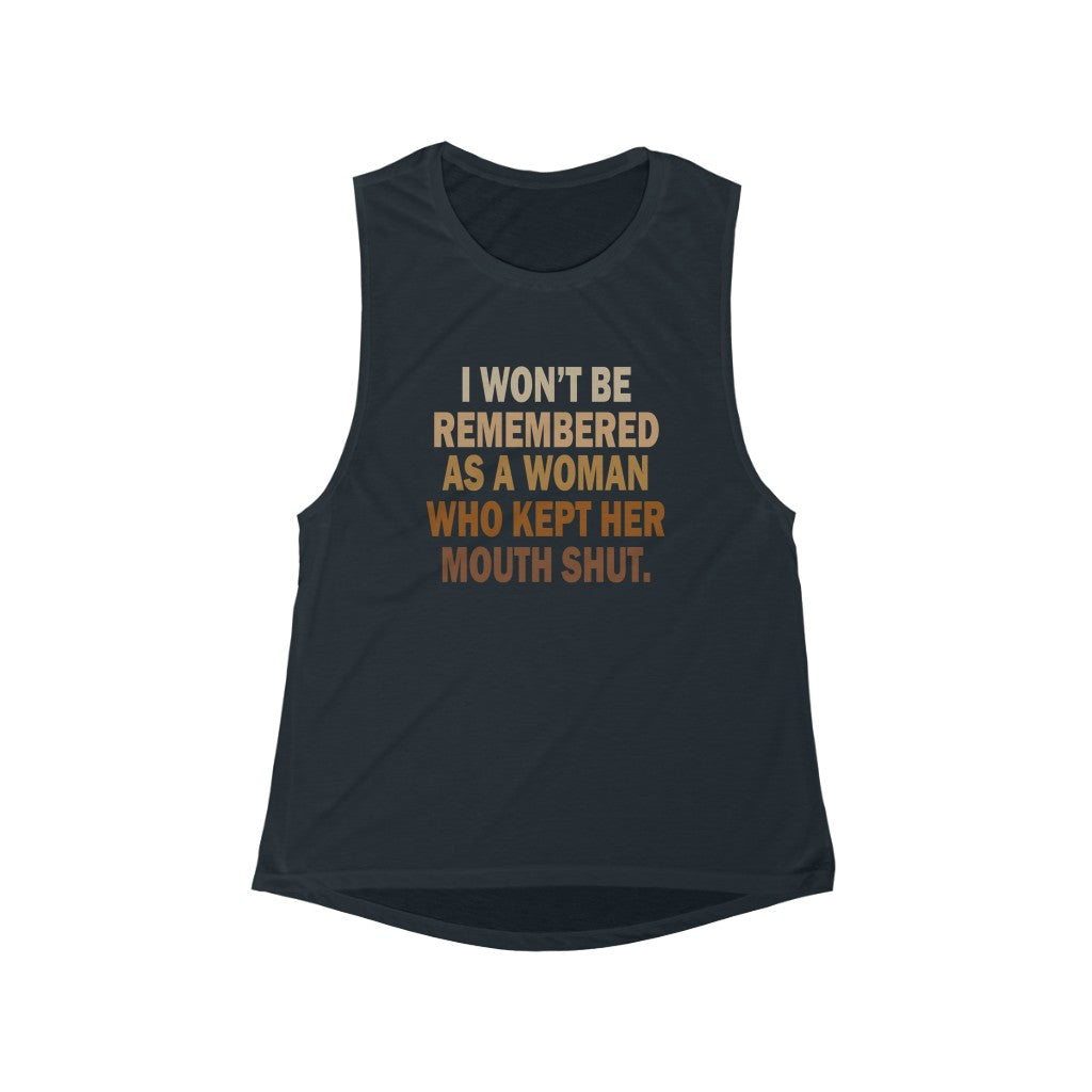 Won't Keep My Mouth Shut - Women's Flowy Scoop Muscle Tank