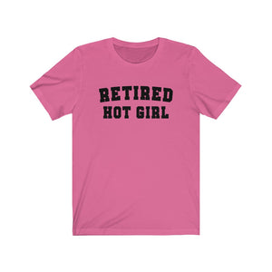 Retired Hot Girl - Unisex Jersey Short Sleeve Tee