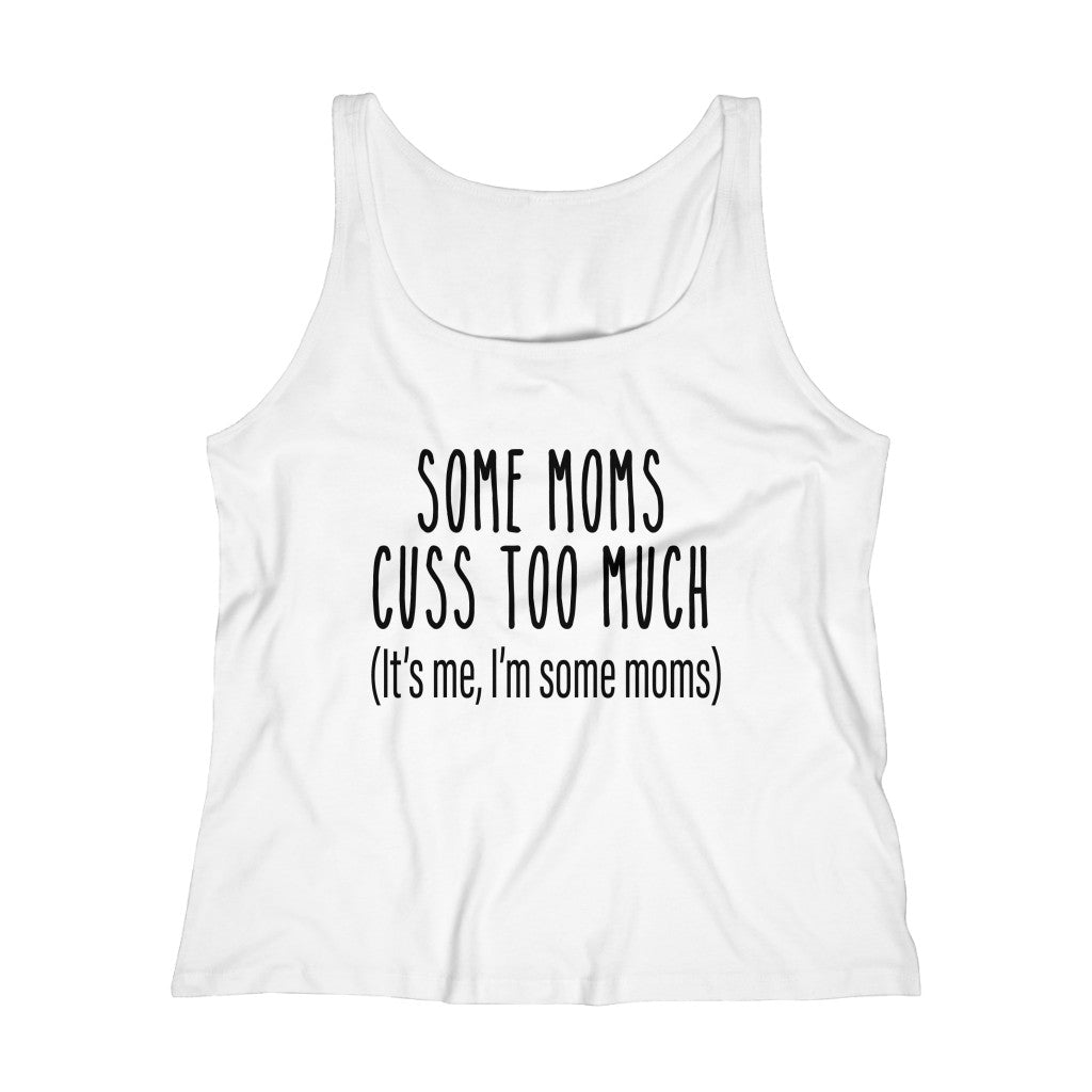 Some Mom's Cuss Too Much - Women's Relaxed Jersey Tank Top