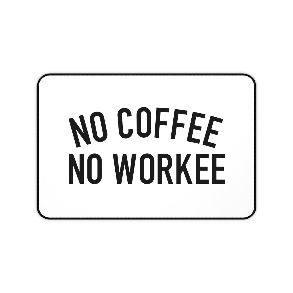 No Coffee No Workee - Desk Mat