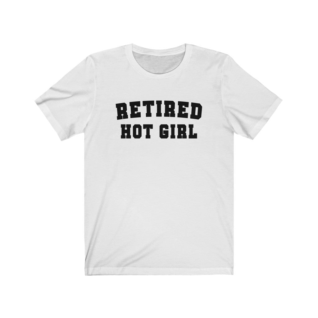 Retired Hot Girl - Unisex Jersey Short Sleeve Tee