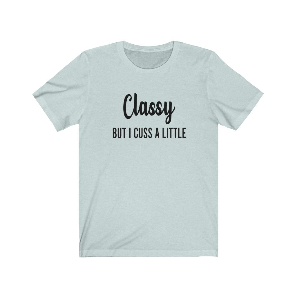 Classy But I Cuss A Little - Unisex Jersey Short Sleeve Tee