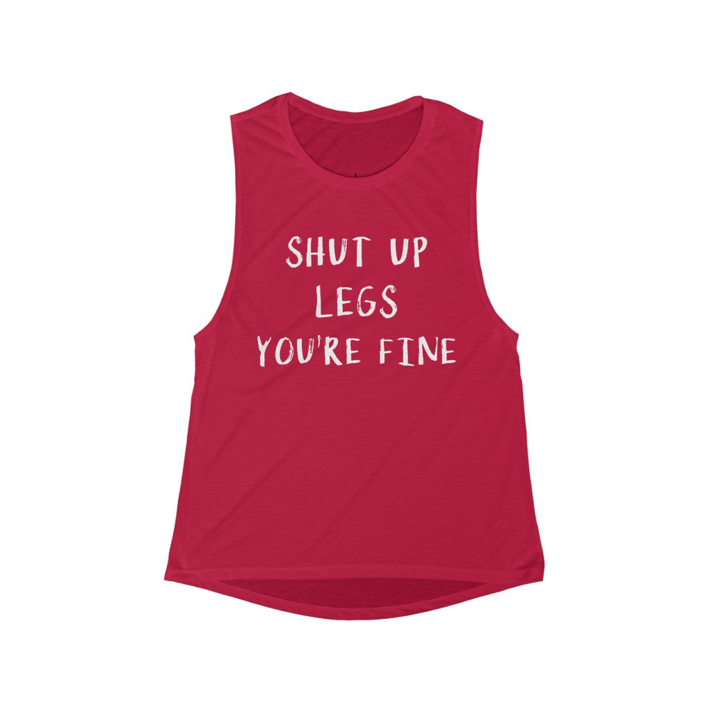 Shut Up Legs You're Fine - Women's Flowy Scoop Muscle Tank