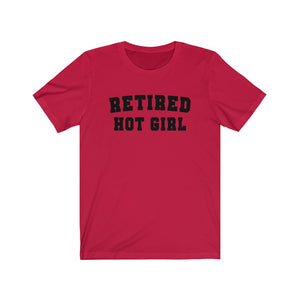 Retired Hot Girl - Unisex Jersey Short Sleeve Tee