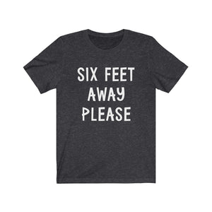 Six Feet Away Please - Unisex Jersey Short Sleeve Tee