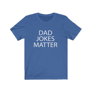 Dad Jokes Matter - Unisex Jersey Short Sleeve Tee