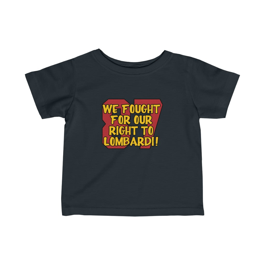 We Fought For Our Right To LOMBARDI Infant Tee