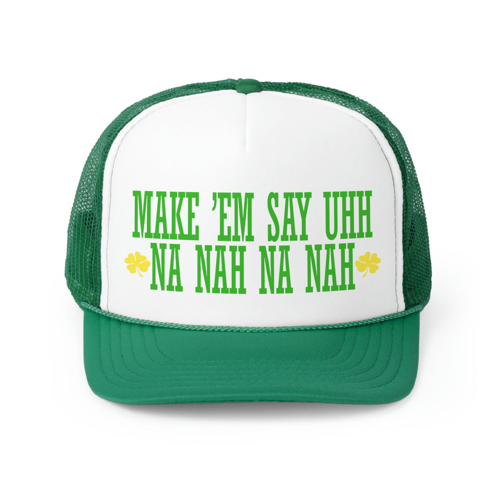 Make 'em Say Uhh - Trucker Caps