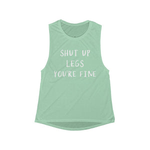 Shut Up Legs You're Fine - Women's Flowy Scoop Muscle Tank