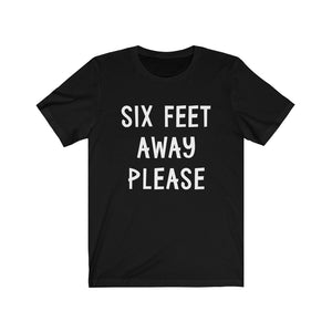 Six Feet Away Please - Unisex Jersey Short Sleeve Tee