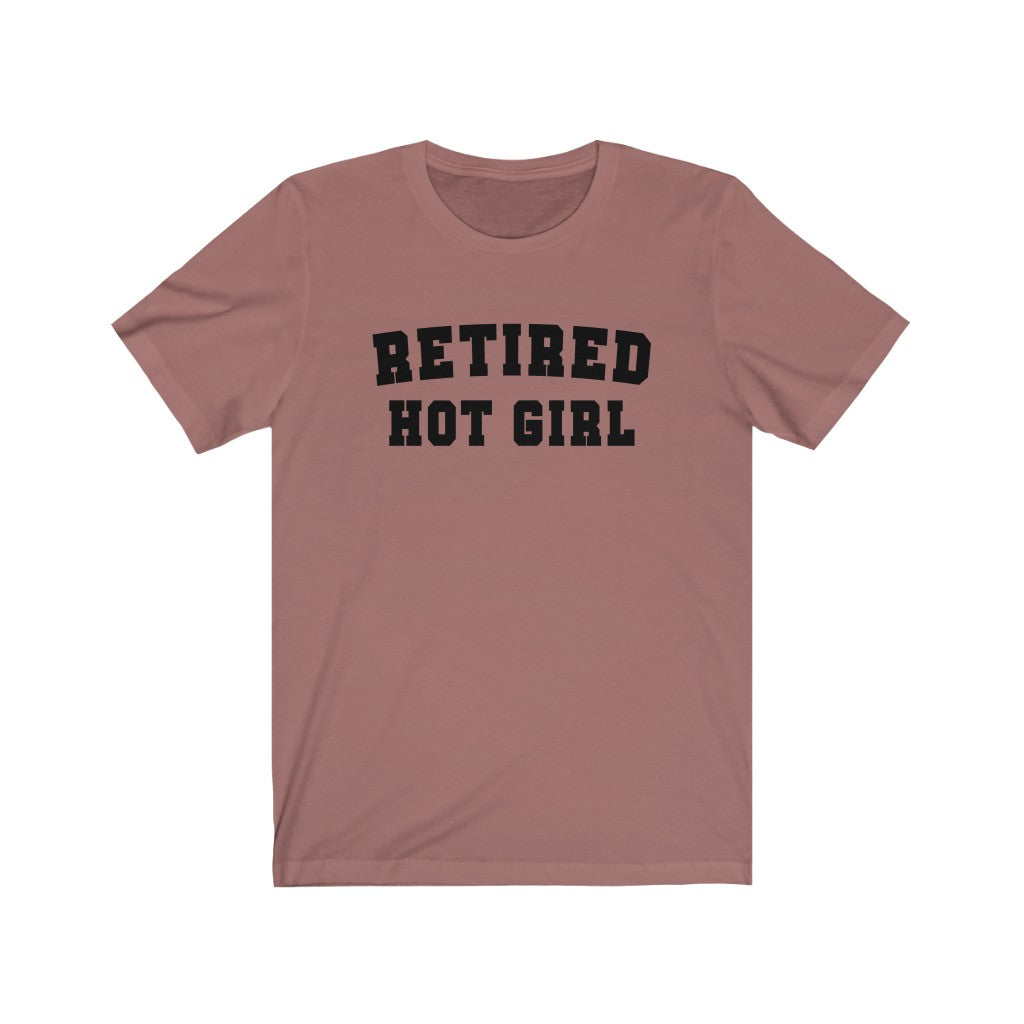 Retired Hot Girl - Unisex Jersey Short Sleeve Tee