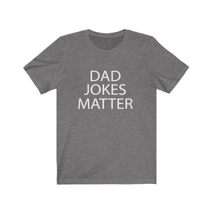 Dad Jokes Matter - Unisex Jersey Short Sleeve Tee