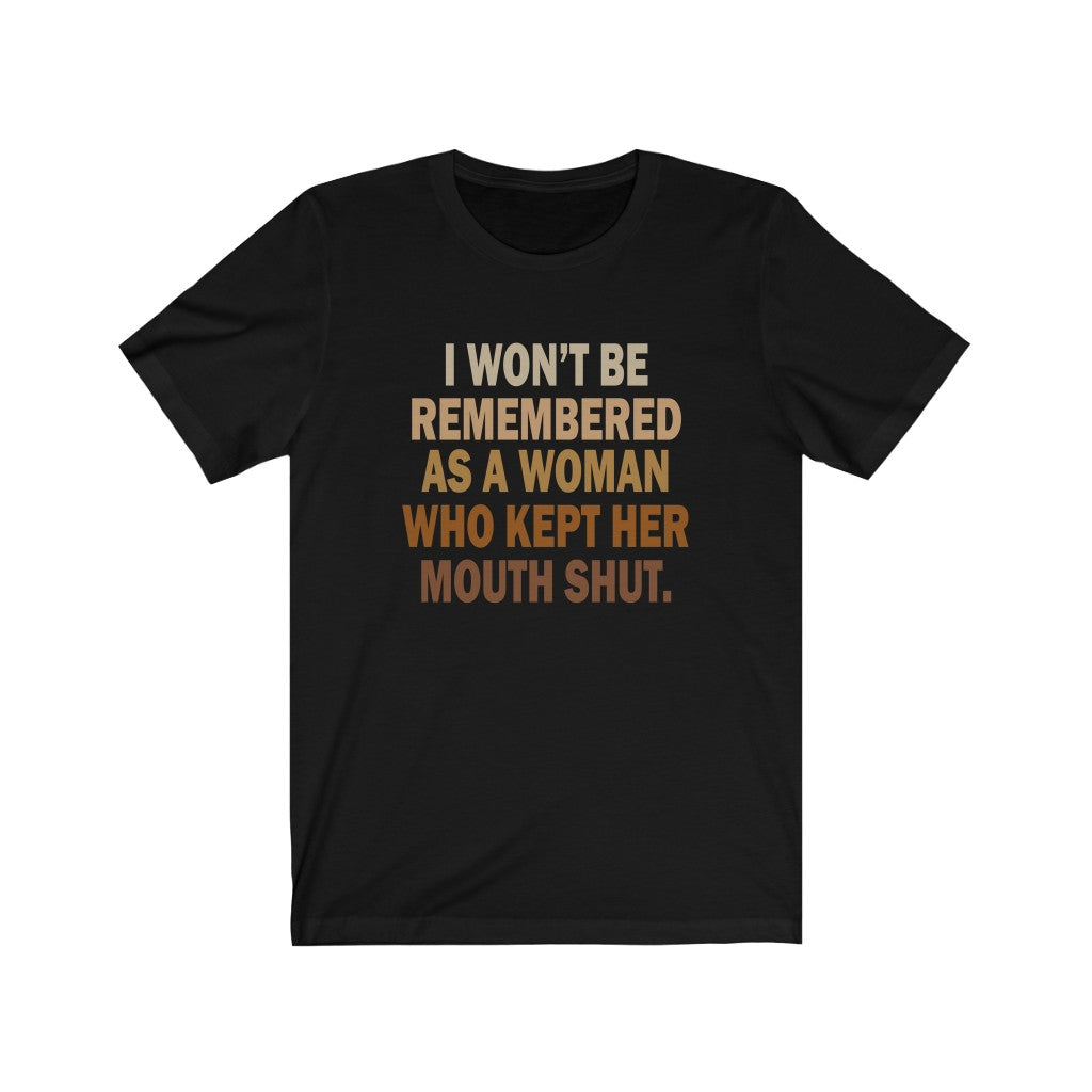 Won't Keep My Mouth Shut - Unisex Jersey Short Sleeve Tee