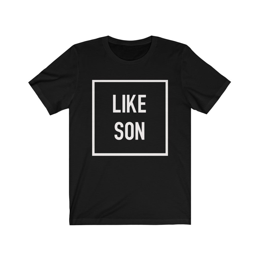 Like Son - *Unisex* Jersey Short Sleeve Tee