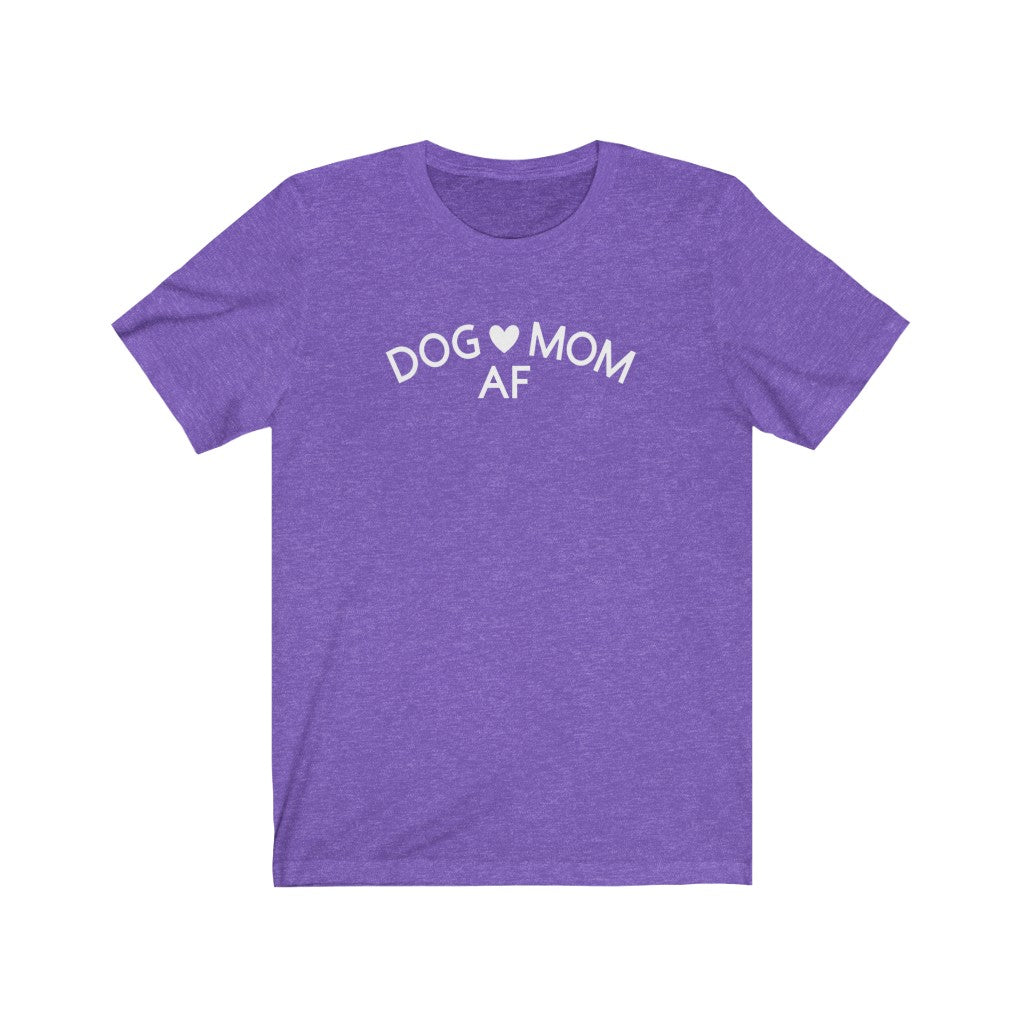 Dog Mom AF - Unisex Jersey Short Sleeve Tee