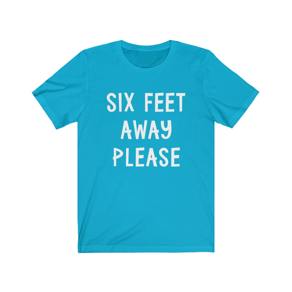 Six Feet Away Please - Unisex Jersey Short Sleeve Tee