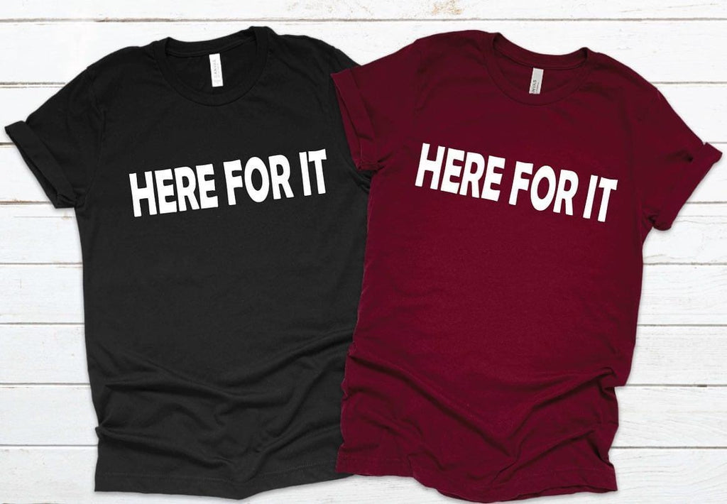 Here For It - Unisex Jersey Short Sleeve Tee