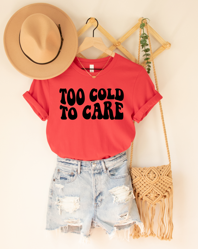 Too Cold To Care - Unisex Jersey Short Sleeve Tee