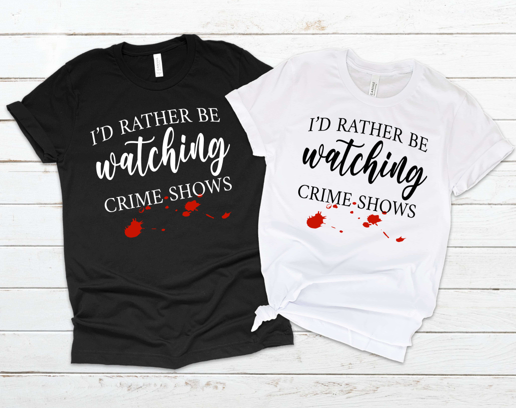 I'd Rather Be Watching Crime Shows - Unisex Jersey Short Sleeve Tee