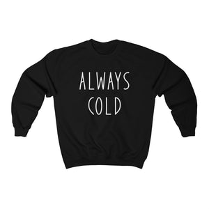 Always Cold - Unisex Heavy Blend™ Crewneck Sweatshirt