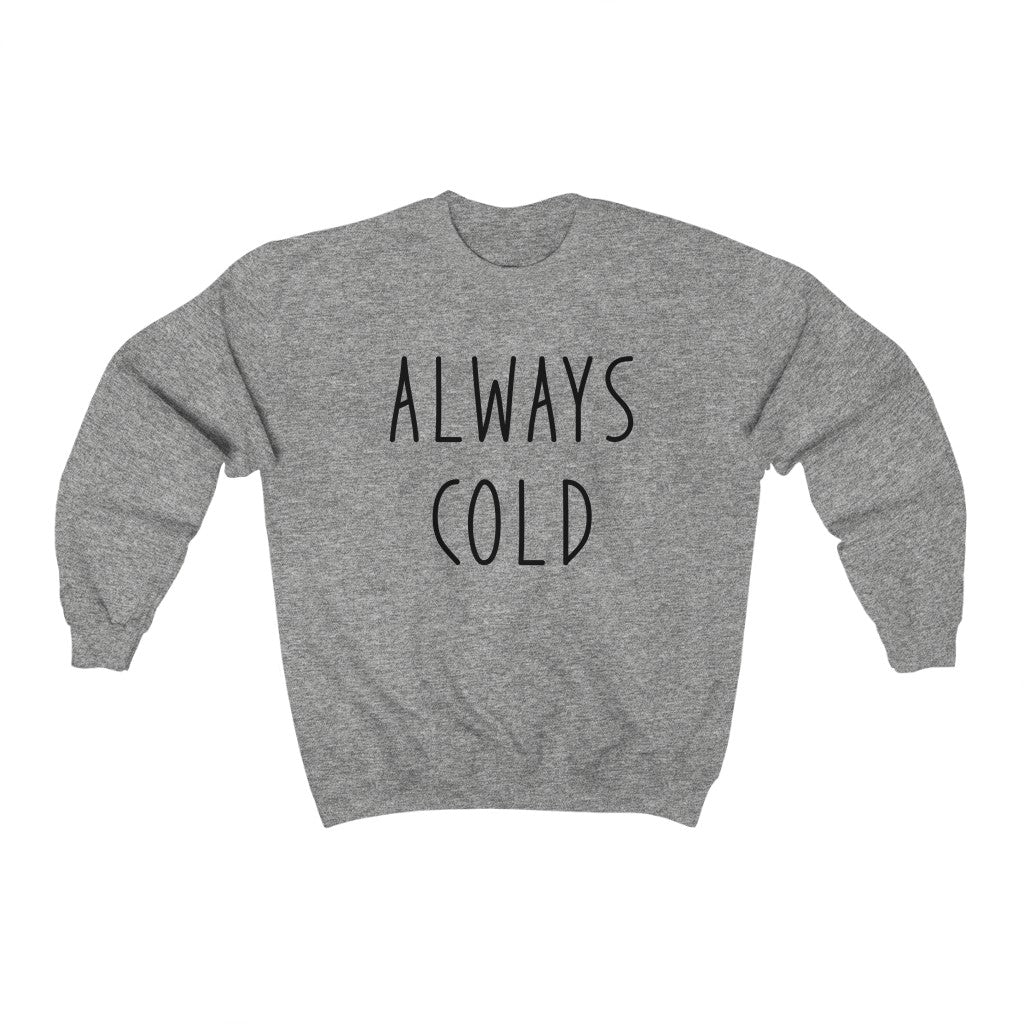 Always Cold - Unisex Heavy Blend™ Crewneck Sweatshirt