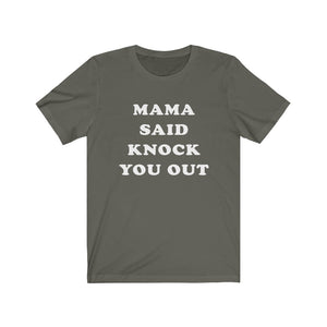 Mama Said Knock You Out - Unisex Jersey Short Sleeve Tee