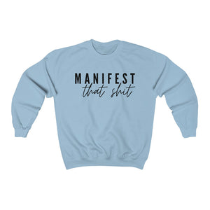 Manifest That Shit  - Unisex Heavy Blend™ Crewneck Sweatshirt