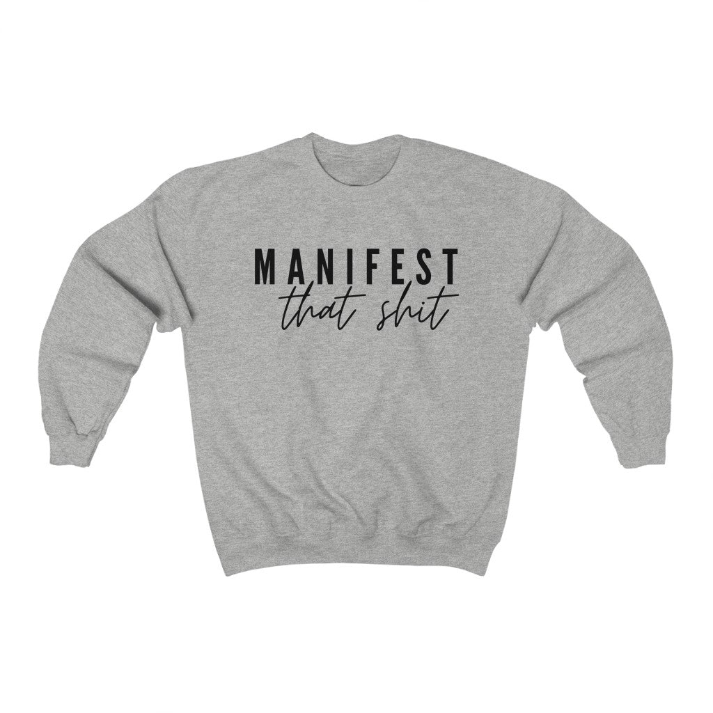 Manifest That Shit  - Unisex Heavy Blend™ Crewneck Sweatshirt