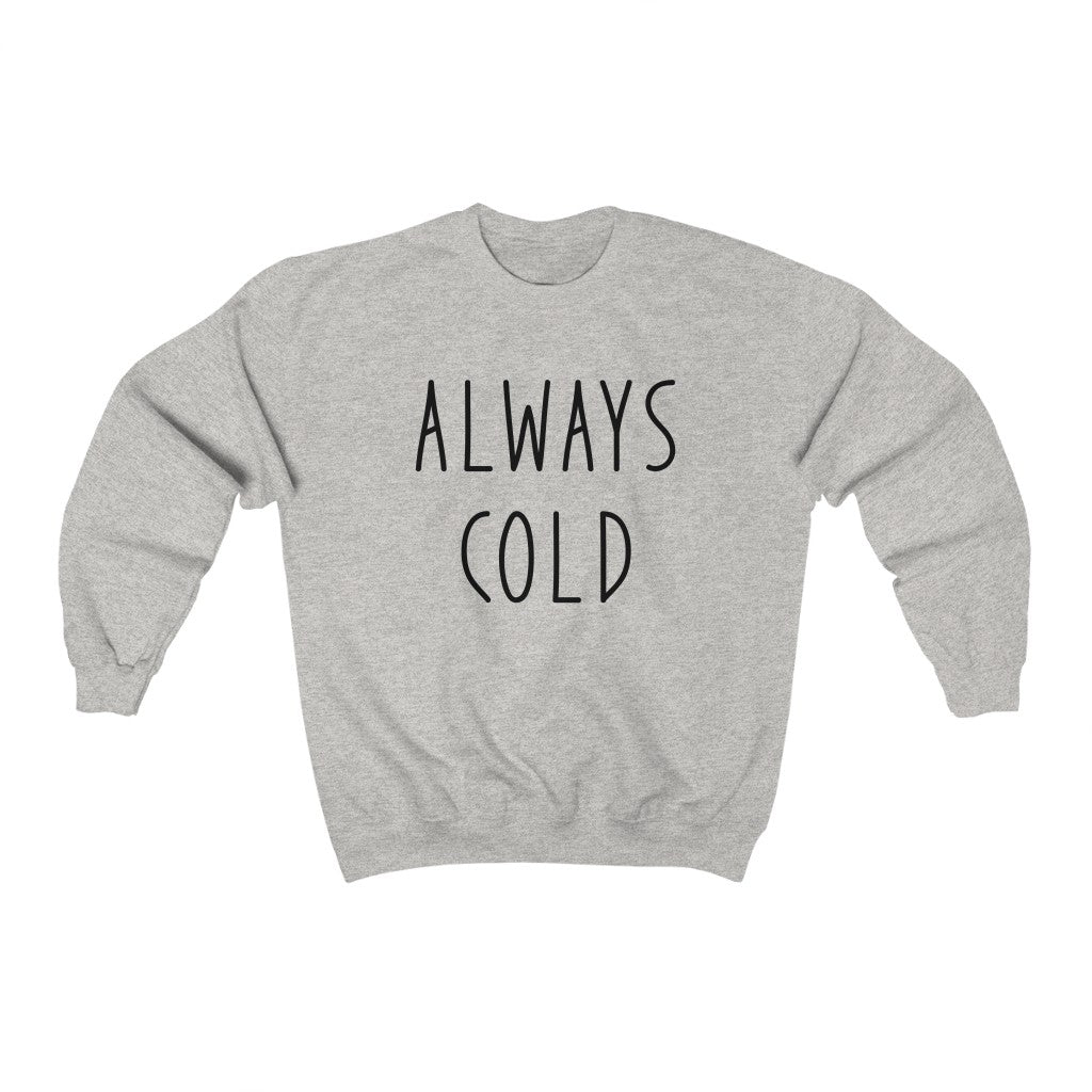 Always Cold - Unisex Heavy Blend™ Crewneck Sweatshirt