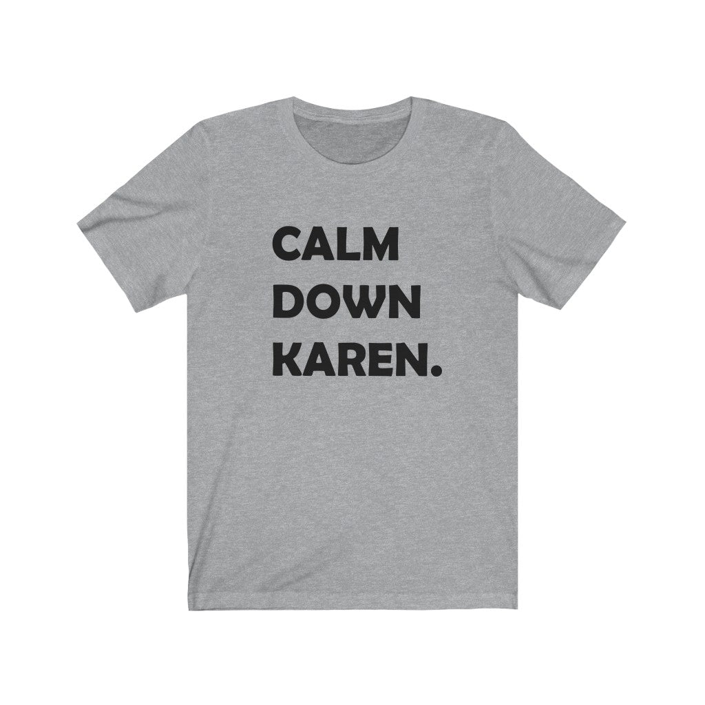 Calm Down Karen - Unisex Jersey Short Sleeve Tee