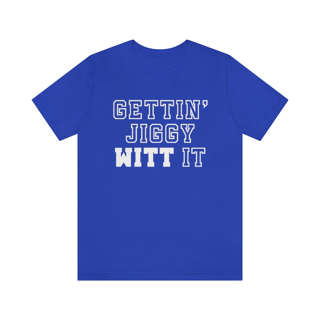 Gettin' Jiggy WITT It - Unisex Jersey Short Sleeve Tee