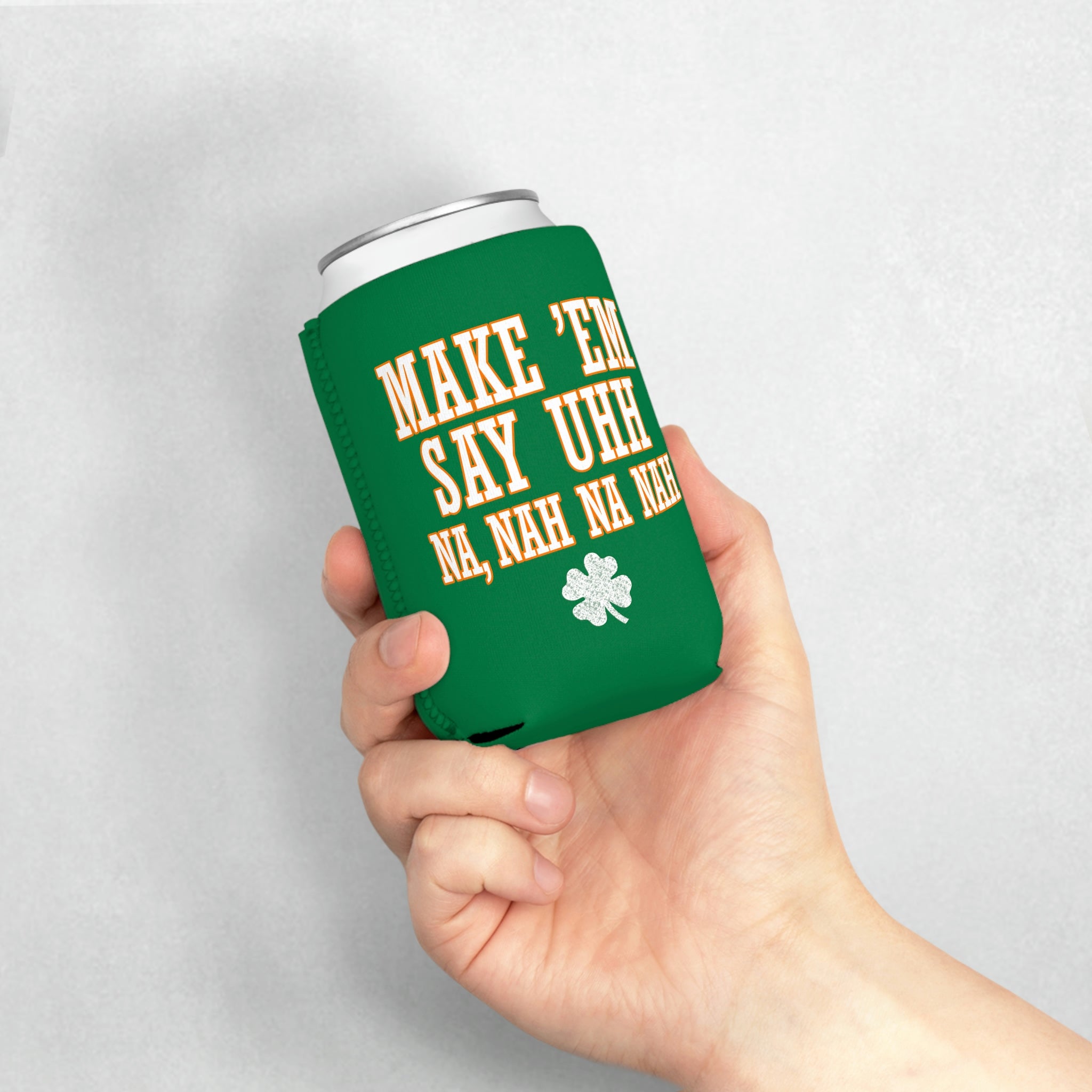 Make 'em Say Uhh - Can Cooler Sleeve