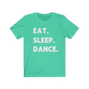 EAT. SLEEP. DANCE. - Unisex Jersey Short Sleeve Tee