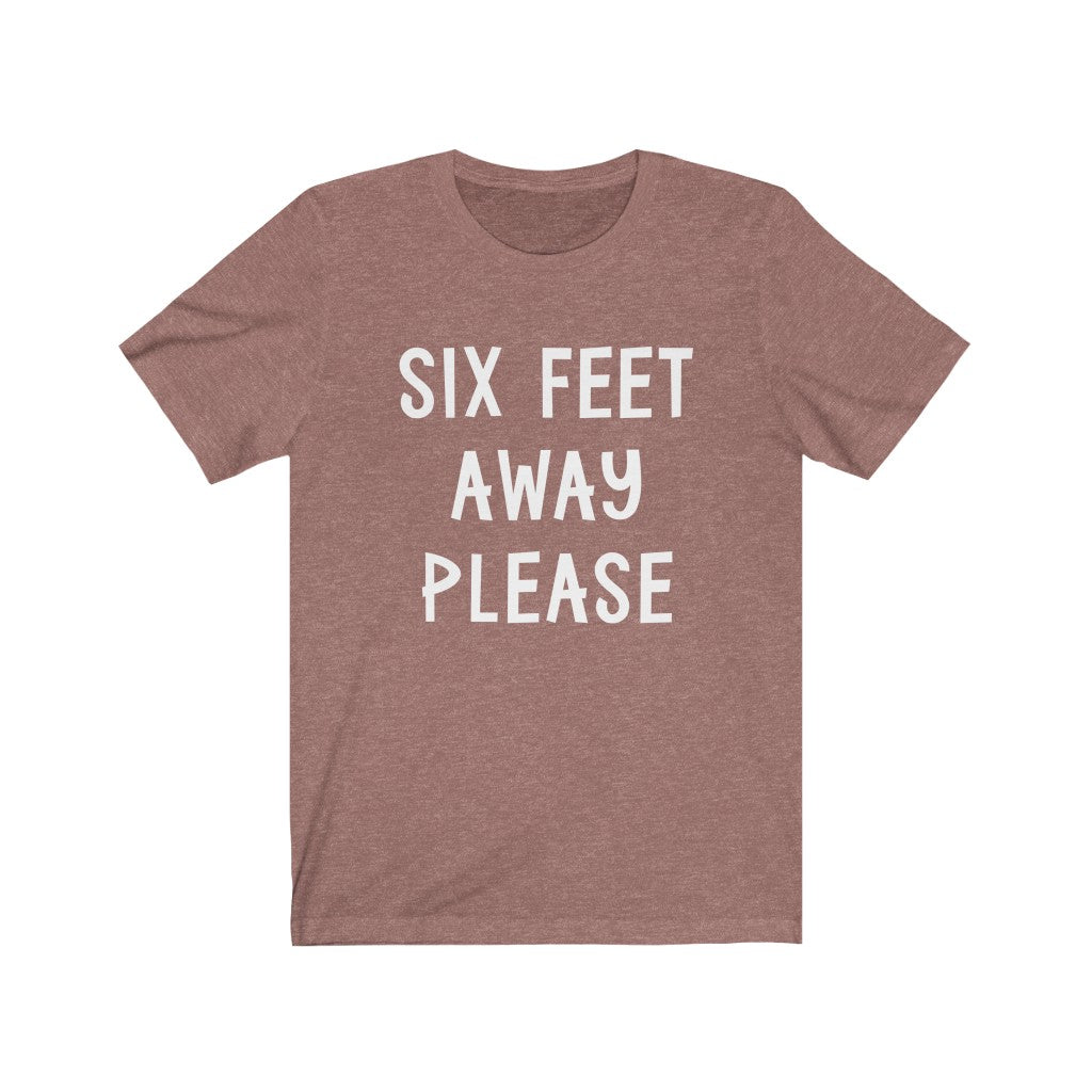 Six Feet Away Please - Unisex Jersey Short Sleeve Tee