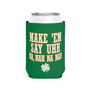 Make 'em Say Uhh - Can Cooler Sleeve