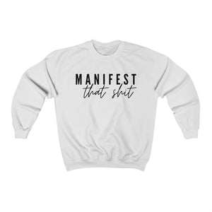 Manifest That Shit  - Unisex Heavy Blend™ Crewneck Sweatshirt