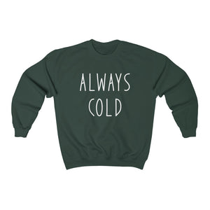 Always Cold - Unisex Heavy Blend™ Crewneck Sweatshirt