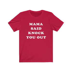 Mama Said Knock You Out - Unisex Jersey Short Sleeve Tee