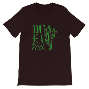 Don't Be a Prick Short-Sleeve Unisex T-Shirt